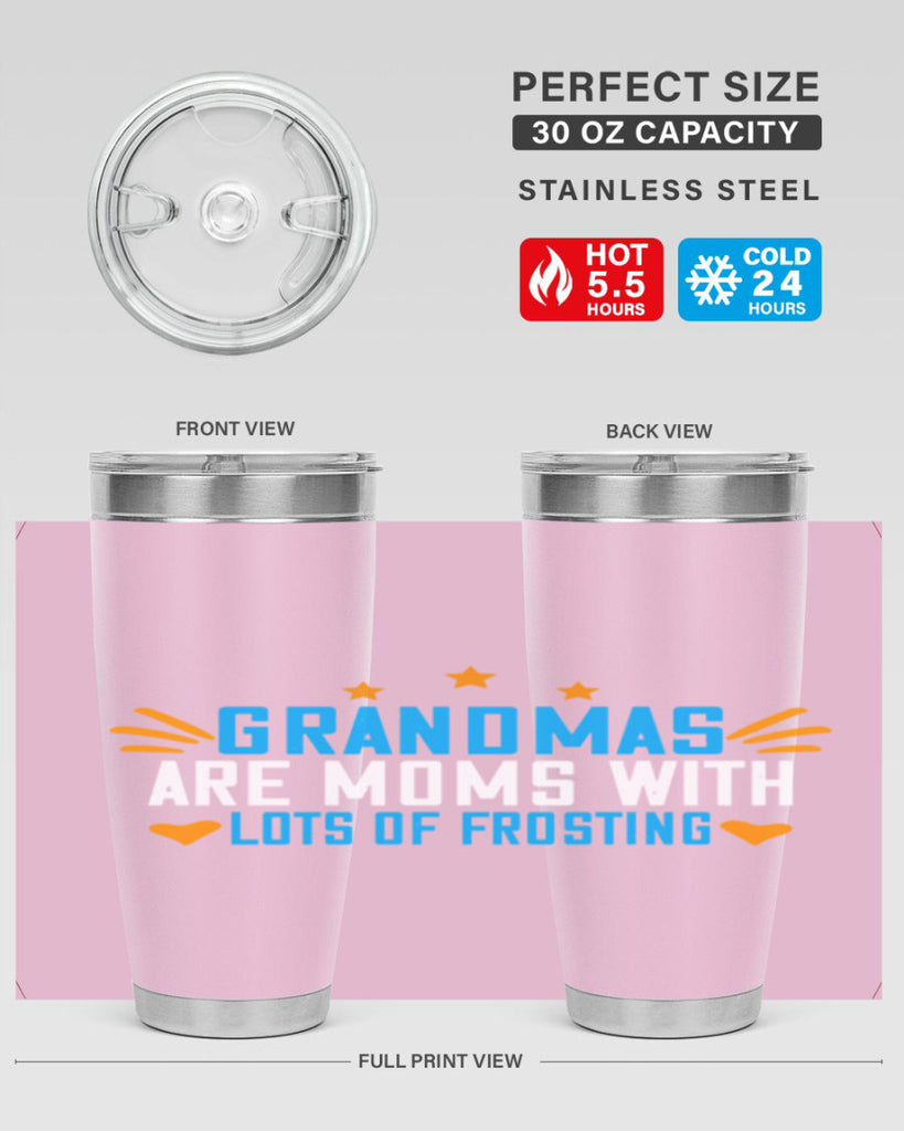 Grandmas are moms with lots of frosting 88#- grandma - nana- Tumbler