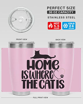 Home Is Where The Cat is Style 93#- cat- Tumbler