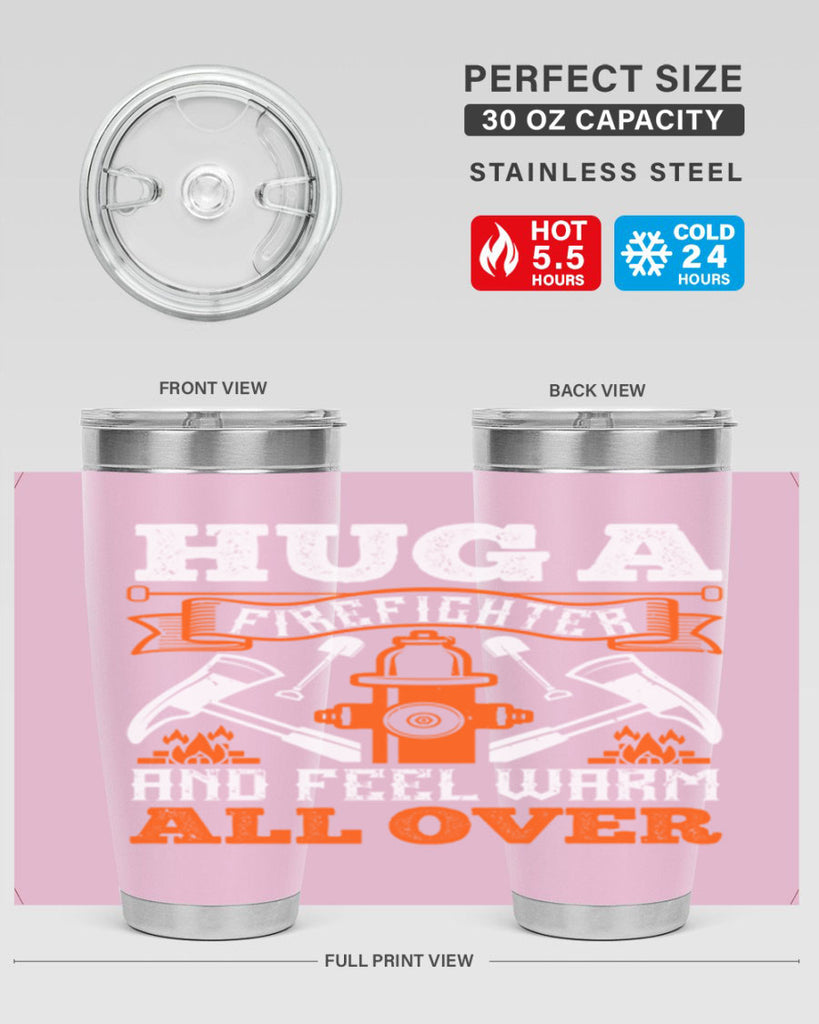 Hug a firefighter and feel warm all over Style 64#- fire fighter- tumbler