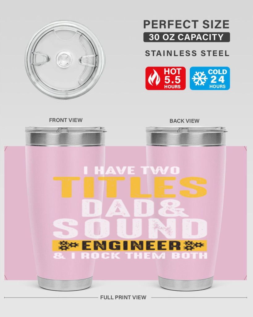 I Have Two Tittles Dad And Sound Engiineer 52#- dad- Tumbler