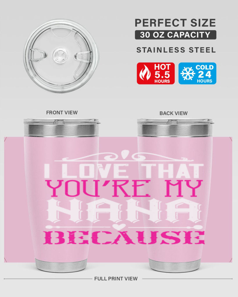 I LOVE THAT YOURE MY NANA 24#- grandma - nana- Tumbler