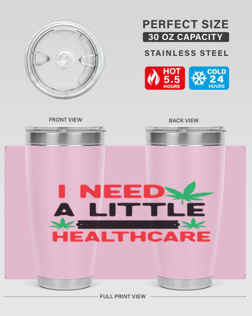 I Need a little Healthcare 130#- marijuana- Tumbler