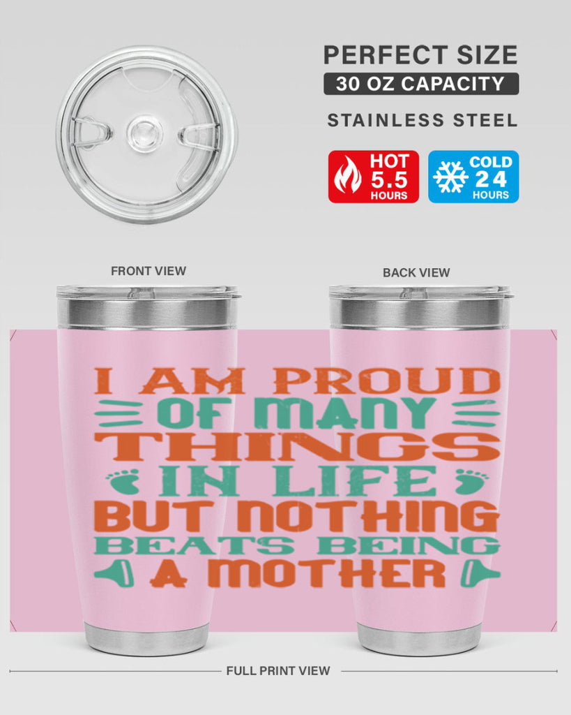 I am proud of many things in life but nothing beats being a mother Style 119#- baby- tumbler