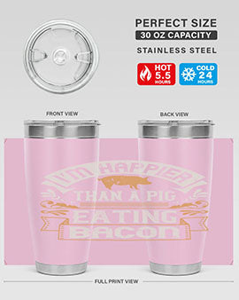 I’m happier than a pig eating bacon Style 51#- pig- Tumbler