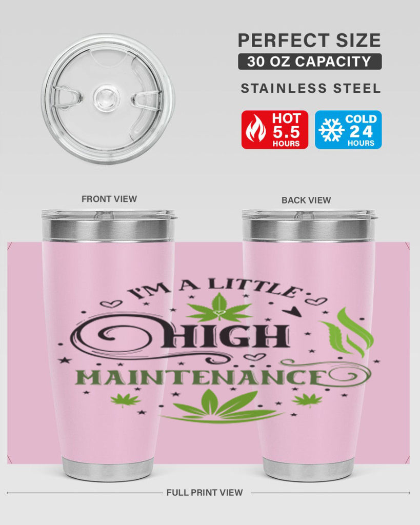 Im A Little High Maintenance 137#- marijuana- Tumbler