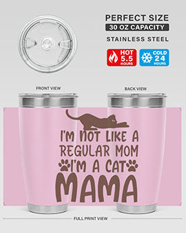 Im Not Like A Regular Mom Im A Cat Mama Style 17#- cat- Tumbler
