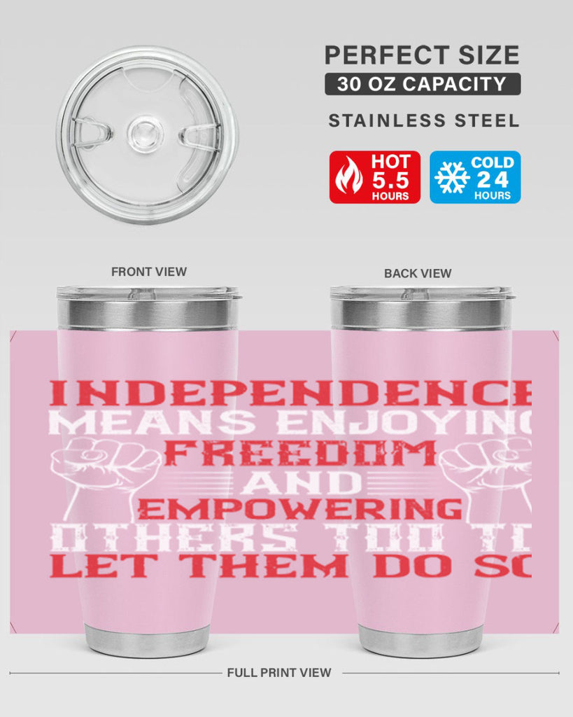 Independence means njoying freedom and empowering others too to let them do so Style 121#- Fourt Of July- Tumbler