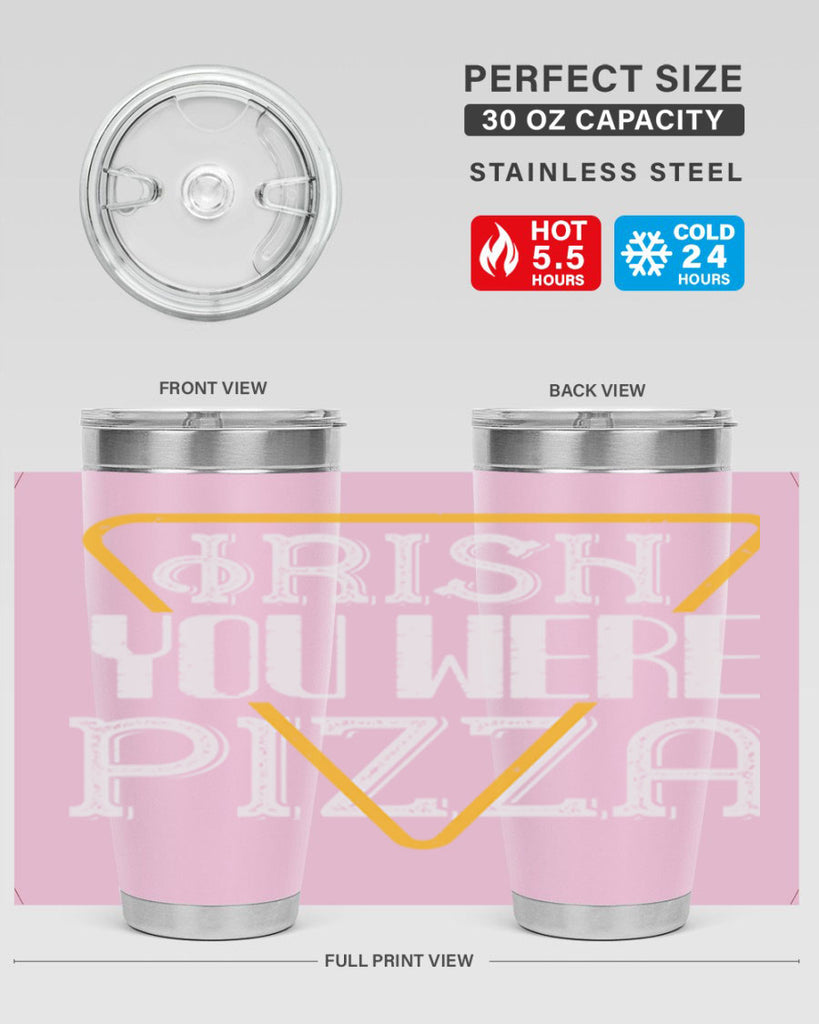 Irish you were pizza Style 130#- St Patricks Day- Tumbler