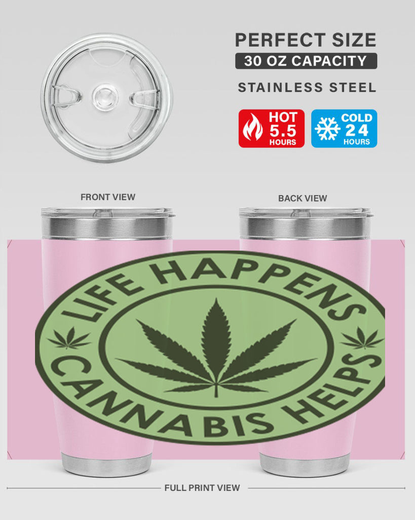 Life Happens Cannabis Helps 184#- marijuana- Tumbler