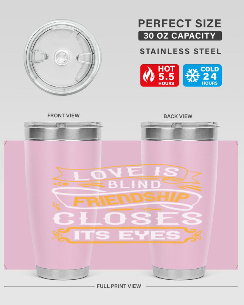 Love is blind friendship closes its eyes Style 71#- Best Friend- Tumbler