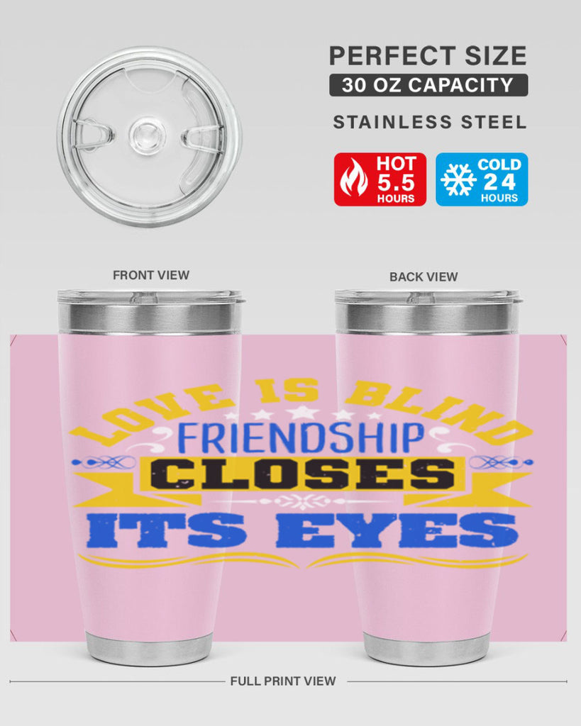 Love is blind friendship closes its eyes Style 86#- Best Friend- Tumbler