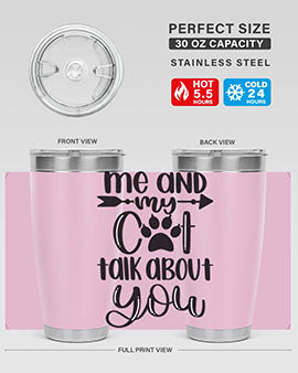 Me And Cat Talk About You Style 100#- cat- Tumbler