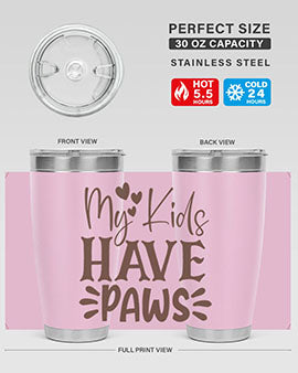 My Kids Have Paws Style 21#- cat- Tumbler