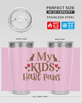 My Kids Have Paws Style 22#- cat- Tumbler