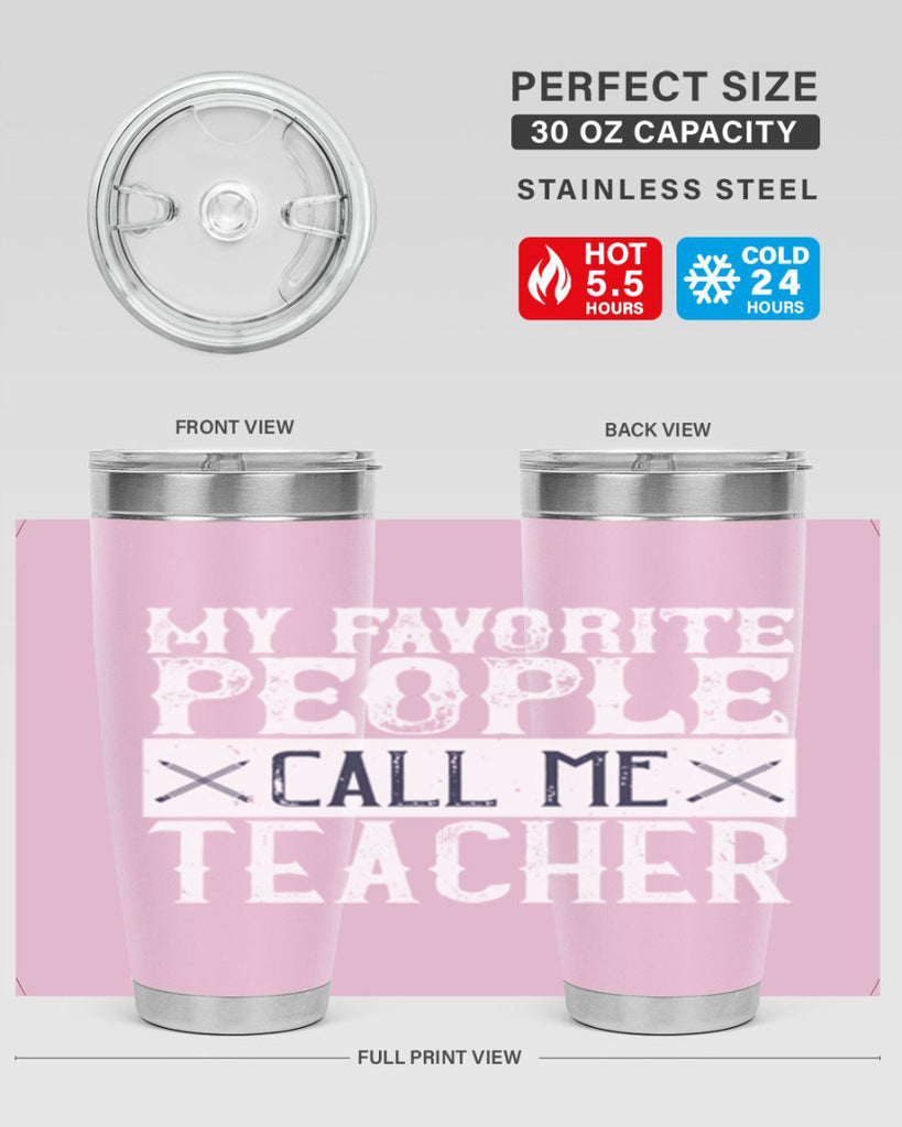 My favorite people call me Teacher Style 93#- teacher- tumbler