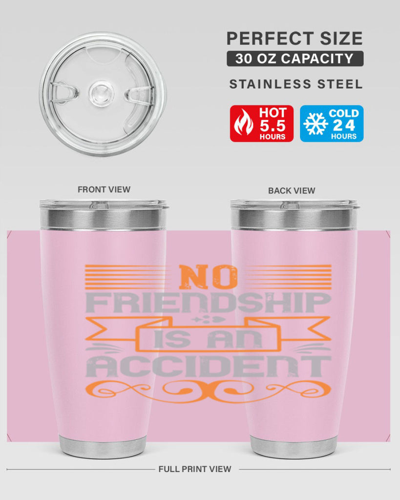 No friendship is an accident Style 65#- Best Friend- Tumbler