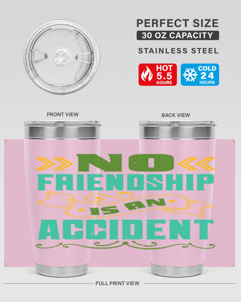 No friendship is an accident Style 78#- Best Friend- Tumbler