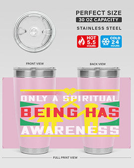 Only a spiritual being has awareness Style 34#- self awareness- Tumbler