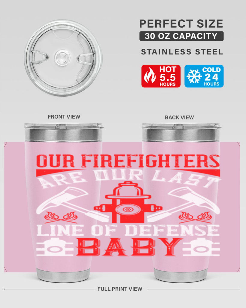 Our firefighters are our last line of defense baby Style 42#- fire fighter- tumbler