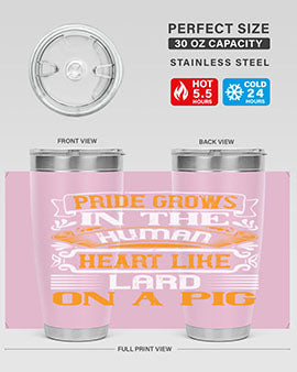 Pride grows in the human heart like lard on a pigg Style 32#- pig- Tumbler