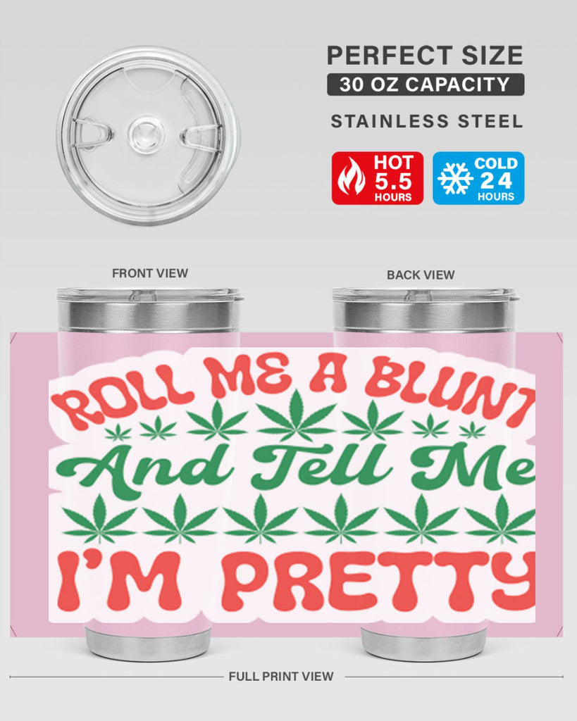 Roll Me A Blunt And Tell Me Im Pretty 228#- marijuana- Tumbler