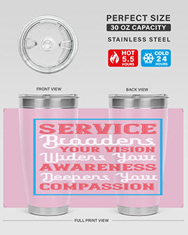 Service broadens your vision widens your awareness Deepens your compassion Style 31#- self awareness- Tumbler