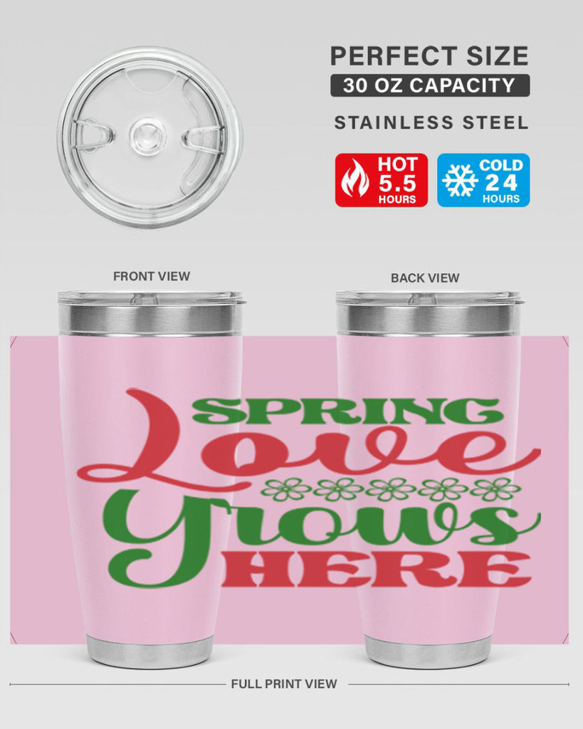 Spring Love Grows Here 512#- spring- Tumbler