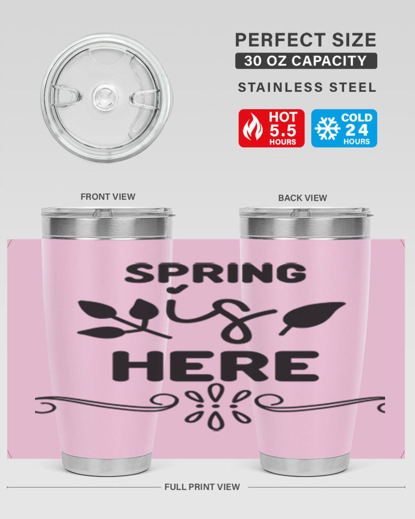 Spring is Here 444#- spring- Tumbler