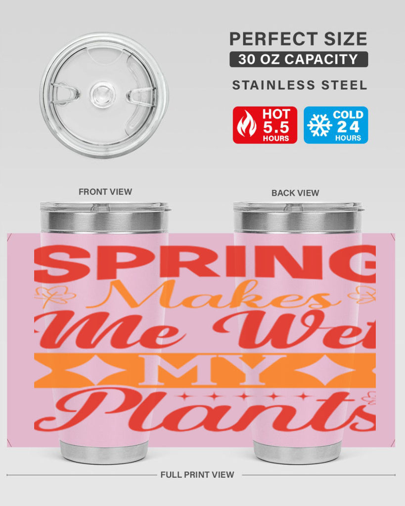 Spring makes me wet my plants 471#- spring- Tumbler