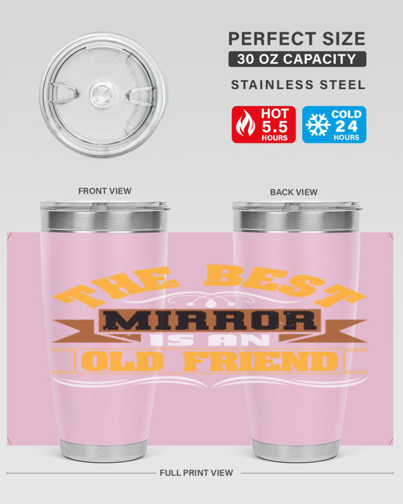 The best mirror is an old friend Style 58#- Best Friend- Tumbler