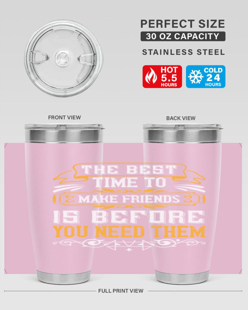 The best time to make friends is before you need them Style 40#- Best Friend- Tumbler