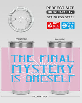 The final mystery is oneself Style 24#- self awareness- Tumbler