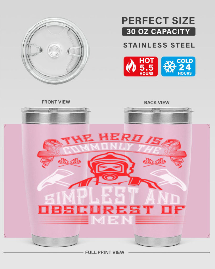 The hero is commonly the simplest and obscurest of men Style 20#- fire fighter- tumbler