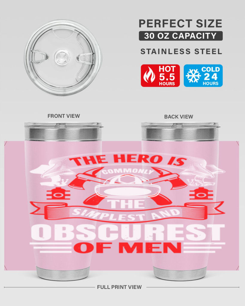 The hero is commonly the simplest and obscurest of men Style 24#- fire fighter- tumbler