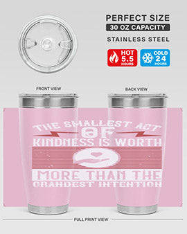 The smallest act of kindness is worth more than the grandest intention Style 22#- volunteer- Tumbler