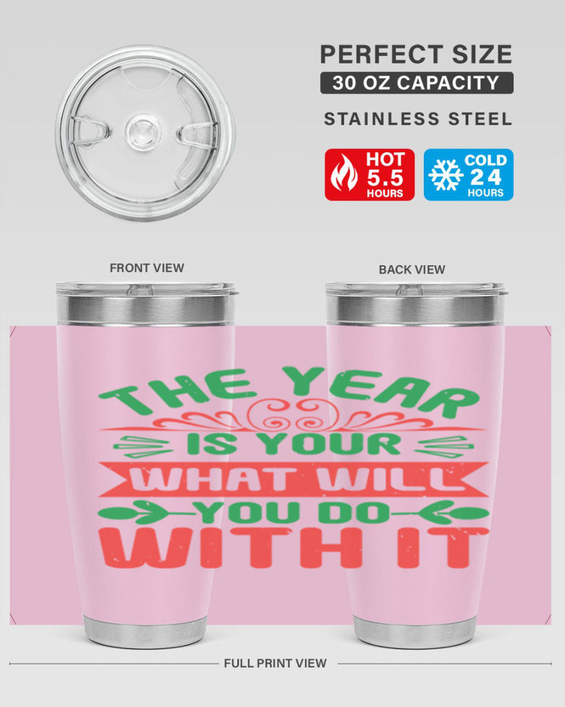 The year is your what will you do with it Style 9#- baby shower- tumbler