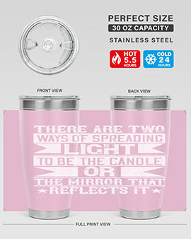 There are two ways of spreading light to be the candle or the mirror that reflects it Style 21#- volunteer- Tumbler