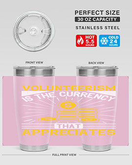 Volunteerism is currency that appreciates Style 16#- volunteer- Tumbler