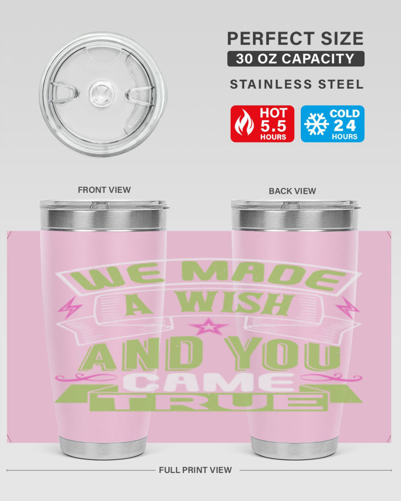 We made a wish and you came true Style 165#- baby- tumbler