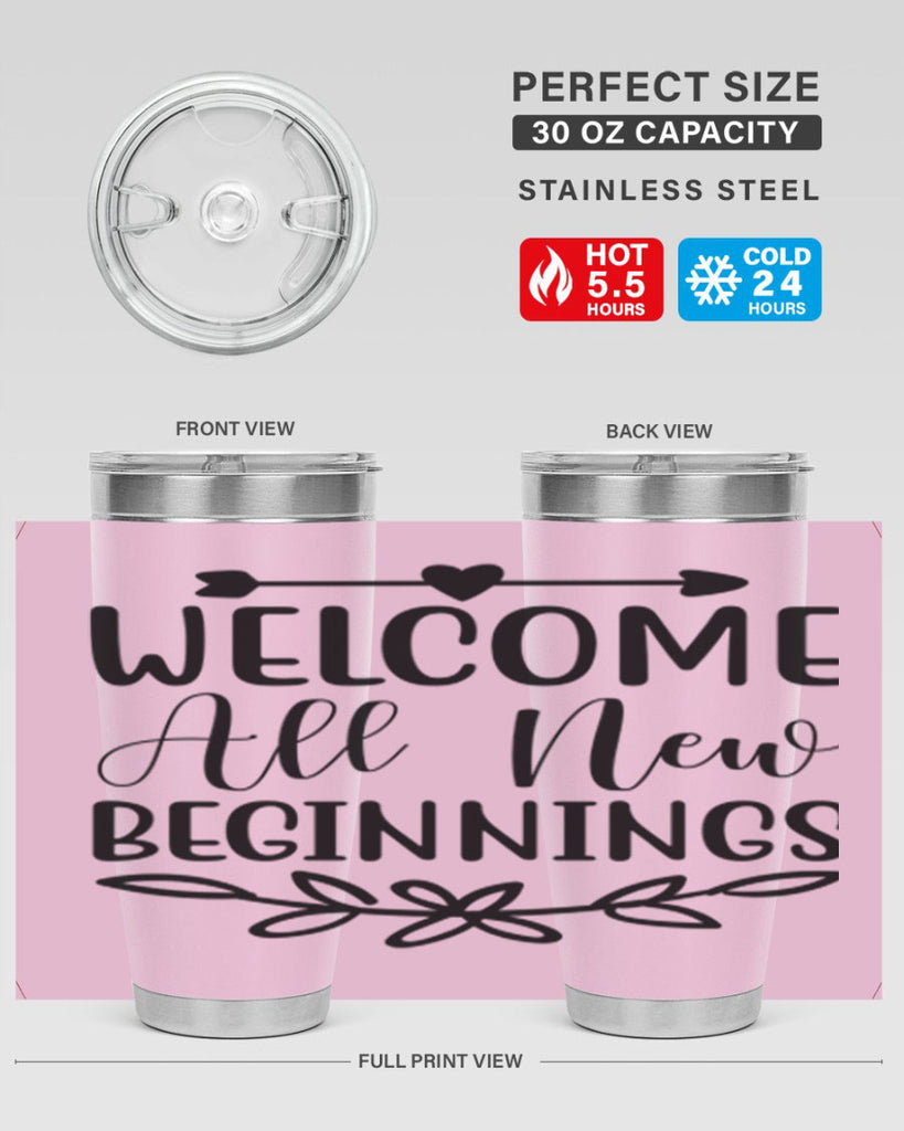 Welcome All New Beginnings 563#- spring- Tumbler