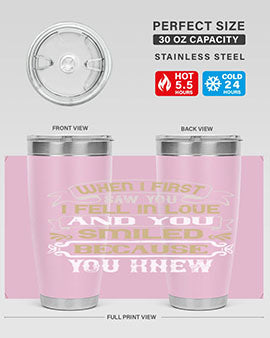 When I first saw you I fell in love and you smiled because you knew Style 12#- pig- Tumbler