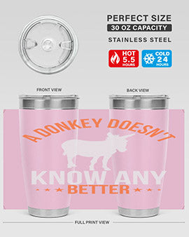 a donkey doesnt know any better Style 5#- donkey- Tumbler