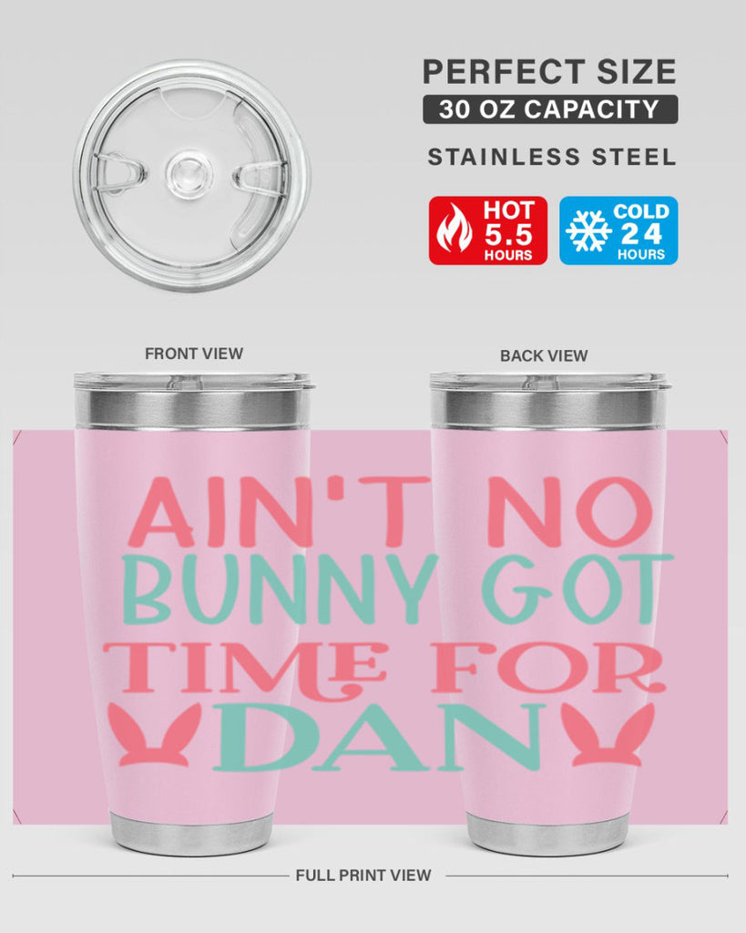 aint no bunny got time for dan 122#- easter- Tumbler