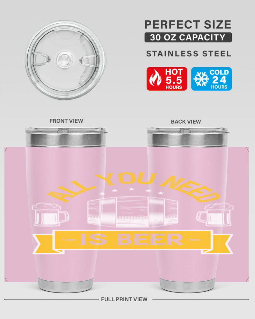 all you need is beer 112#- beer- Tumbler