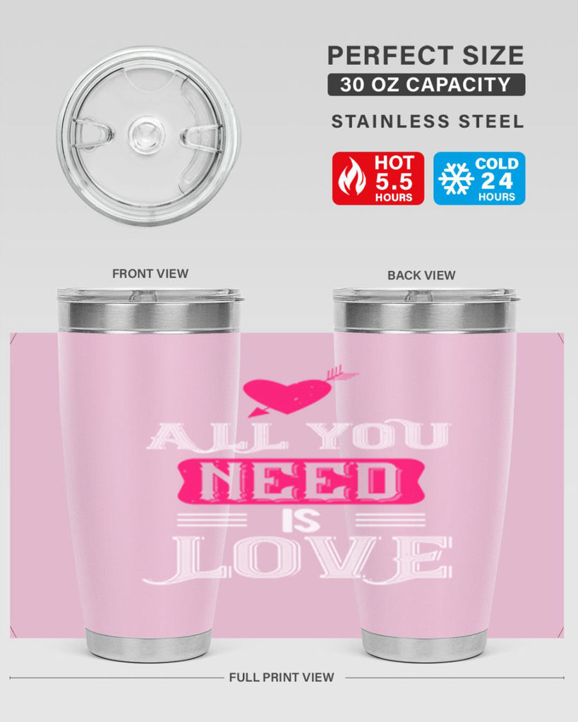 all you need is love 70#- valentines day- Tumbler
