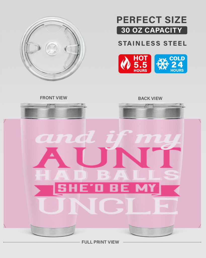 and if my aunt had balls she’d be my uncle Style 71#- aunt- Tumbler