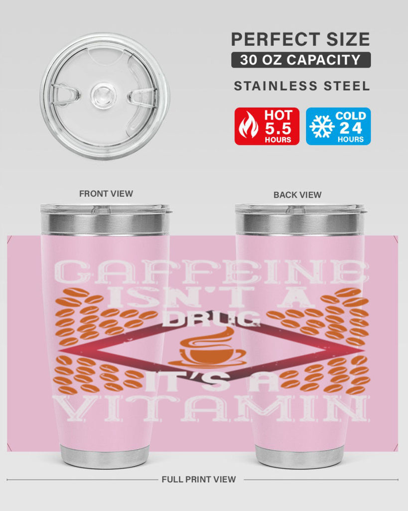 caffeine isn’t a drug it’s a vitamin 197#- coffee- Tumbler