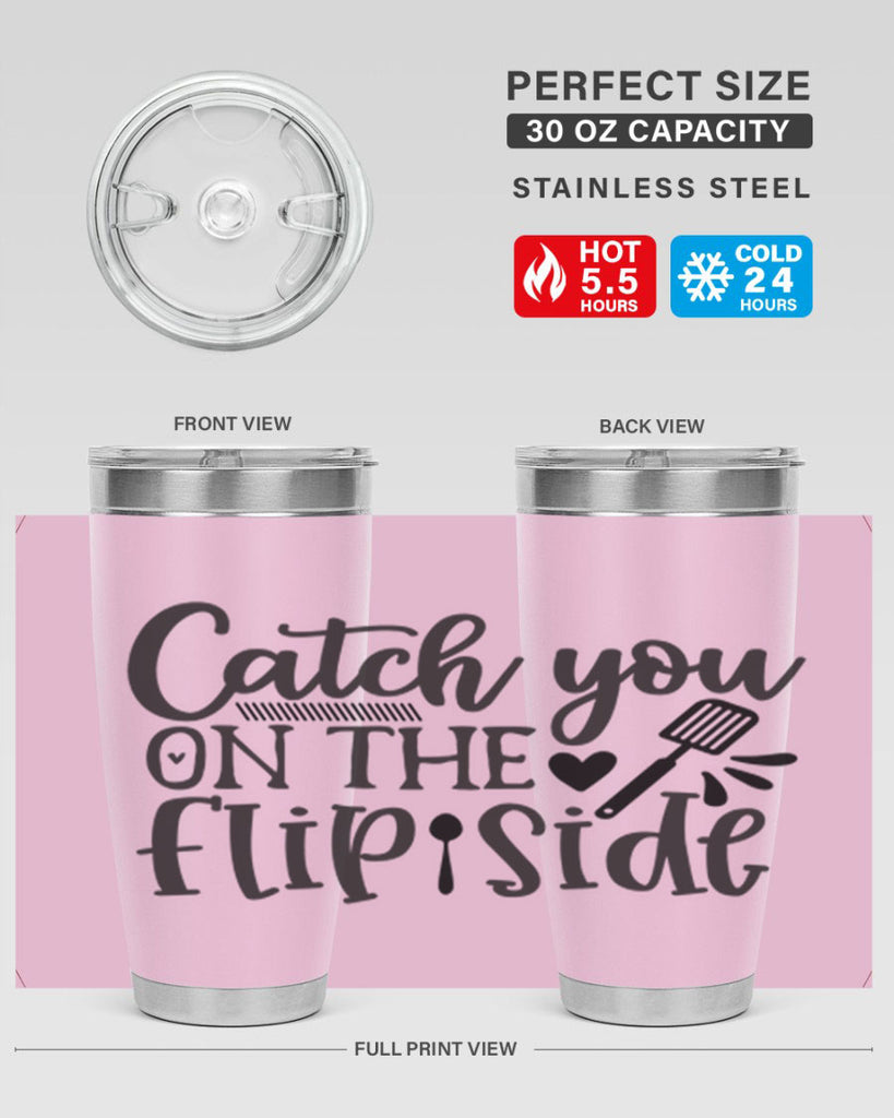 catch you on the flip side 115#- kitchen- Tumbler