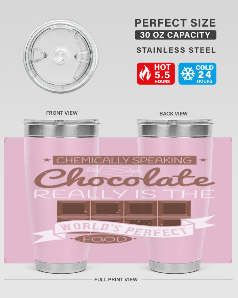 chemically speaking chocolate really is the worlds perfect food 1#- chocolate- Tumbler