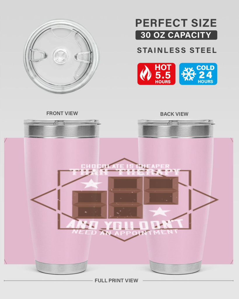 chocolate is cheaper than therapy and you dont need an appointment 47#- chocolate- Tumbler